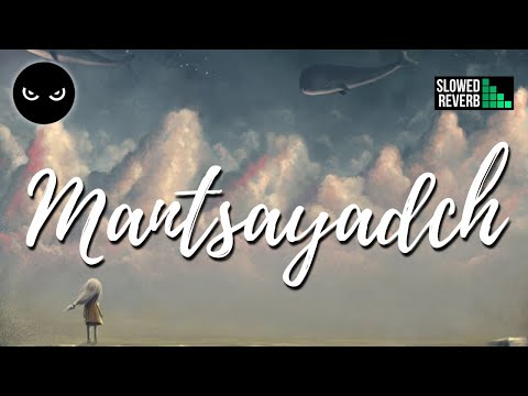 Mantsayadch [Slowed + Reverb]