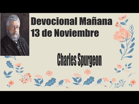 Devocional "Charles Spurgeon Mañana" 13  Noviembre "SUBTITULADO ESPAÑOL"