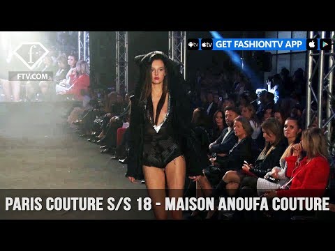 Paris Couture Fashion Week Spring/Summer 2018 - Maison Anoufa Couture| FashionTV | FTV
