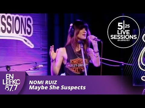 525 Live Sessions : Nomi Ruiz - Maybe She Suspects | En Lefko 87.7