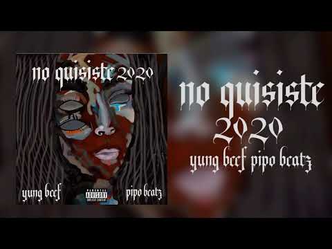 YUNG BEEF & PIPO BEATZ - NO QUISISTE 2020