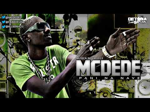 MC Dede - Pani na Nave ♪ (Prod. Ferrugem DJ e DJ Puffe - 2013)