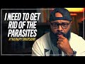 I Need To Get Rid Of The Parasites Therapy Thursday Issac Curry