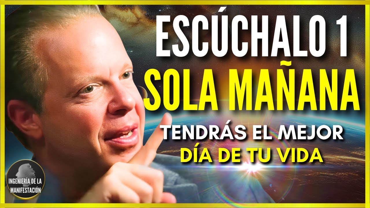 🛑Escucha ESTO por 1 SOLA MAÑANA y TENDRÁS EL MEJOR DÍA DE TU VIDA - Dr. Joe Dispenza