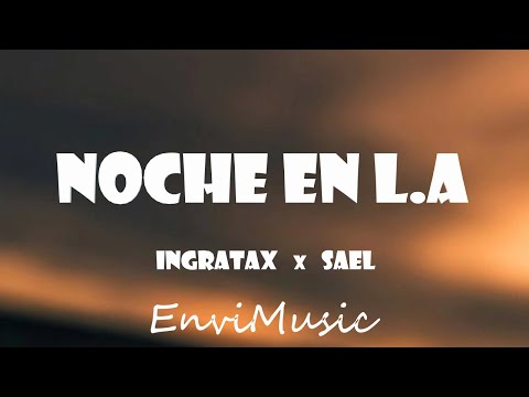 Ingratax, Sael - Noche en L.A (Letra/Lyrics)