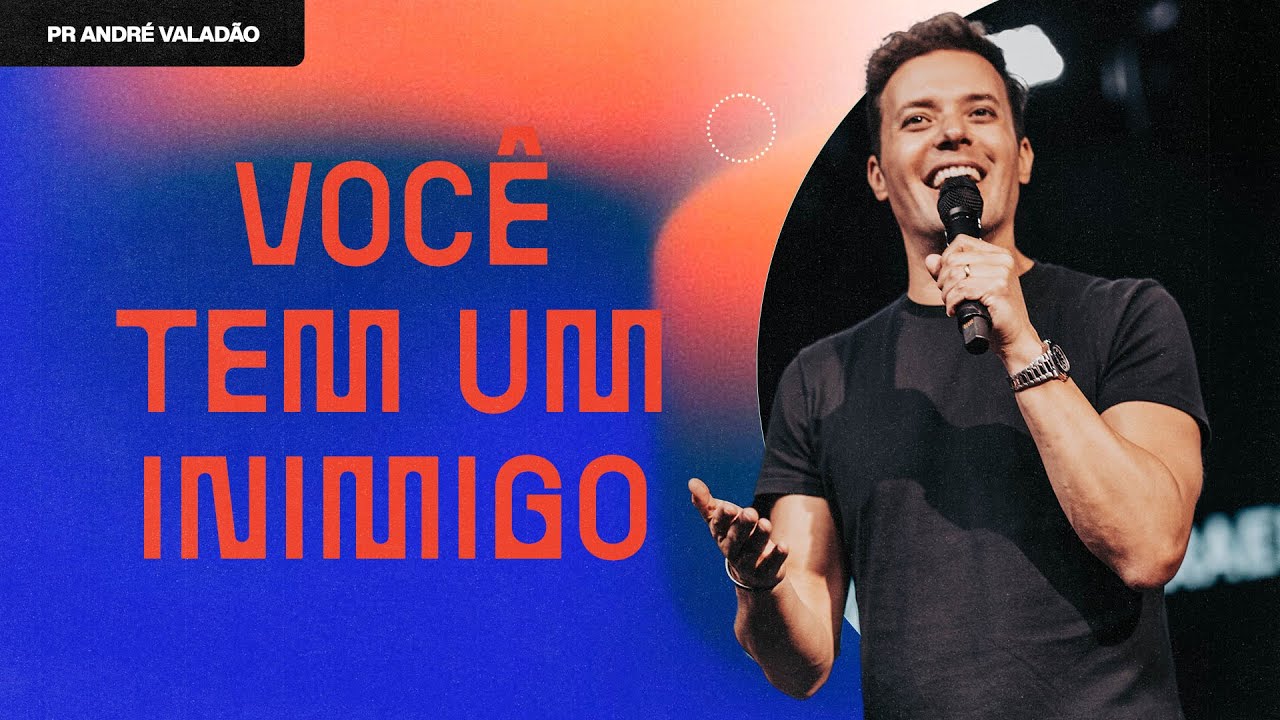 VOCÊ TEM UM INIMIGO - ANDRÉ VALADÃO