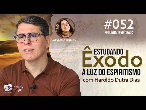 052 | Estudando Êxodo com Haroldo Dutra Dias à luz do Espiritismo