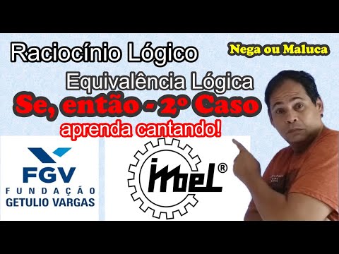 Equivalência Lógica - Se, então - 2º Caso - FGV - IMBEL