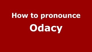 How to pronounce Odacy