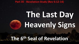 6th Seal of Revelation: Heavenly Signs on Judgment Day - Sun, Moon Stars, Heavens Rolled as Scroll