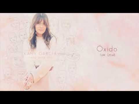 Kany Garcia y Leiva  Oxido