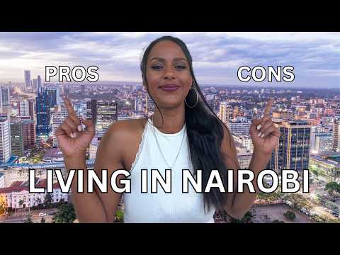 Living in Nairobi-The Pros & Cons!