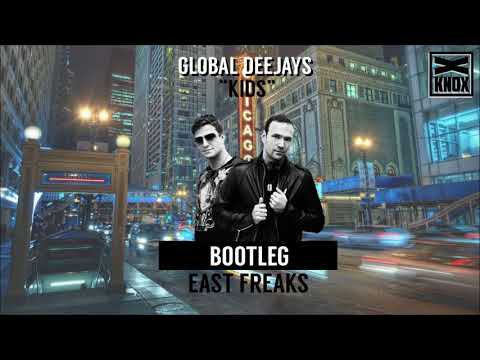 GLOBAL DEEJAYS - KIDS (EAST FREAKS BOOTLEG)