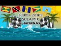 2000 S 2010 S Soca Mix DJ Jayden NYC
