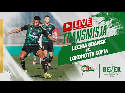LECHIA GDAŃSK  - LOKOMOTIV SOFIA  | SPARING | CZAS LOKALNY 15:15