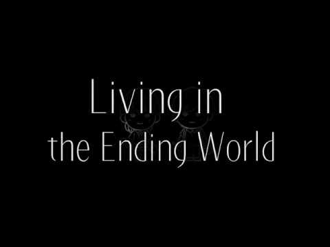 Living in the Ending World Video