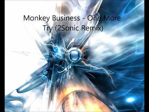 Monkey Business - One More Try (2Sonic Remix)