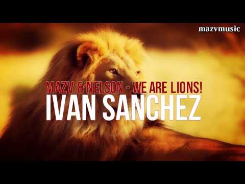 Mazv & Nelson - We are lions! (Ivan Sanchez Remix)