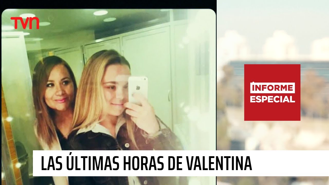 Informe Especial: Las últimas horas de Valentina