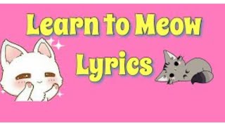 Download lagu Learn to meow Lyrics (english version) - Xiao feng feng mp3 Download lagu Learn to meow Lyrics (english version) - Xiao feng feng mp3
