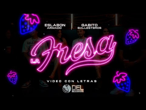 La Fresa - (Video Con Letras) - Eslabon Armado y Gabito Ballesteros