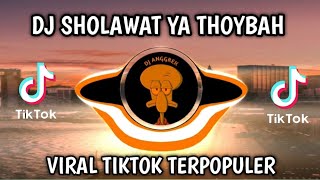 Download lagu DJ SHOLAWAT YA THOYBAH - VIRAL TIKTOK TERPOPULER mp3