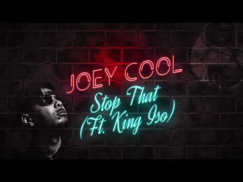 Joey Cool - Stop That Ft. King Iso | Official Audio