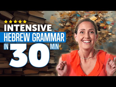 Intensive Hebrew Grammar Course in 30 Minutes