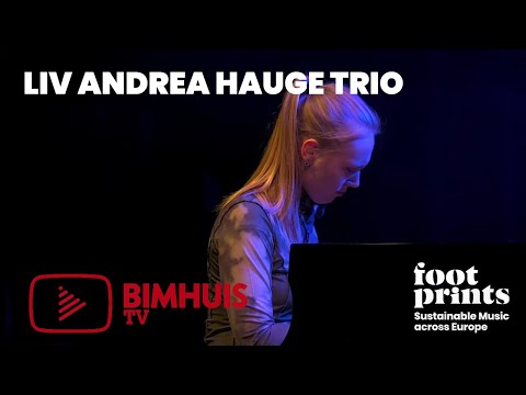 BIMHUIS TV & FOOTPRINTS Present: LIV ANDREA HAUGE TRIO
