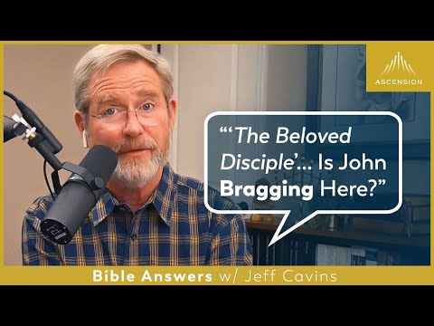 Why Is John Called the "Beloved Disciple"? (John 13:23, 19:26)
