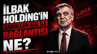 Murat Ağırel İlbak Holding'i Açıkladı: Abdullah Gül ile Bağlantısı Ne?
