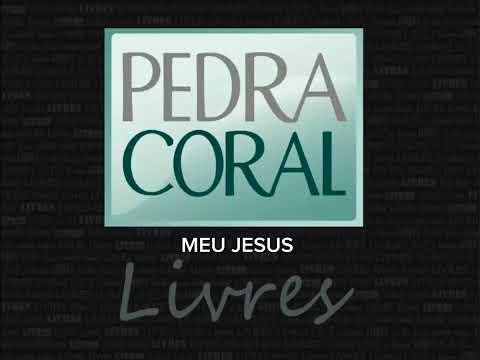 Meu Jesus - Pedra Coral