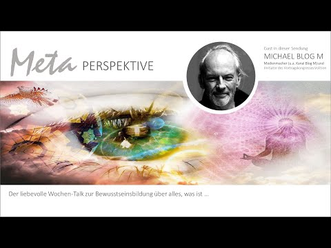 Metaperspektive-Talk:  Wirken für ein souveränes, freies Menschsein - Michael Blog M / W14-Plattform