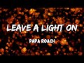 Leave A Light On Lyrics by Papa Roach