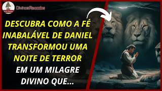 Daniel na Cova dos Leões: Fé Inabalável