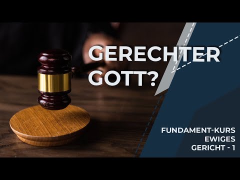 Wie kann ein liebender Gott Richter sein? - Fundamentkurs: Ewiges Gericht - 1