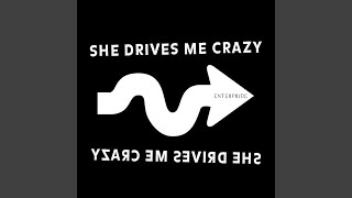 She Drives Me Crazy