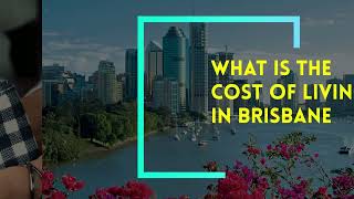 What Is The Cost Of Living In Brisbane