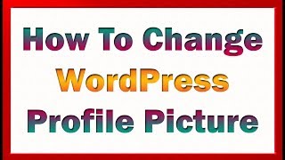 How To Change WordPress Profile Picture ? WP User Avatar Plugin