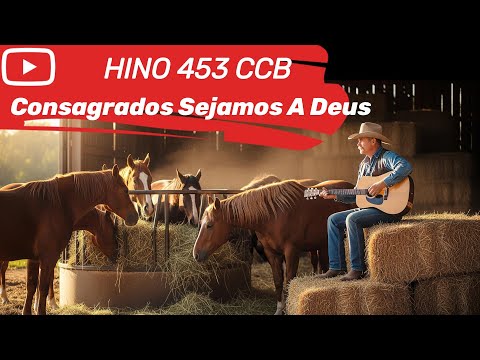 HINO 453 CCB - Consagrados Sejamos A Deus - HINÁRIO 5 COM LETRAS