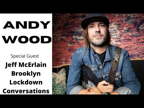 Andy Wood - Jeff McErlain Brooklyn Lockdown Conversations
