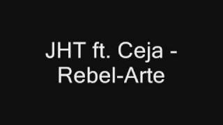 JHT ft. Ceja - Rebel-Arte (con letra)