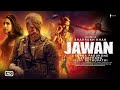 Jawan Full Movie 2023 Hindi Dubbed Shah Rukh Khan Nayantara HD 1080p Bollywood Movie