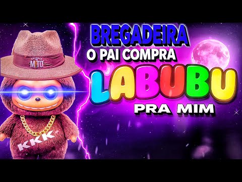OH PAI COMPRA LABUBU PRA MIM - Música Do Labubu (Bregadeira Remix) Sr.Robin