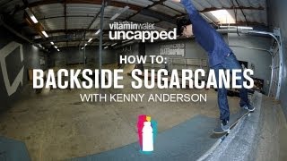 How To Backside Sugarcanes With Kenny Anderson - TransWorld SKATEboarding