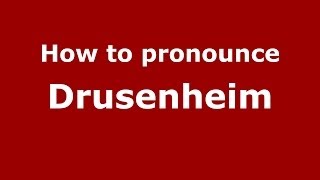 How to pronounce Drusenheim