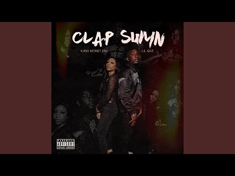 Clap Sumn (feat. Kash Money Kim)