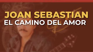 Joan Sebastian - El Camino del Amor (Audio Oficial)