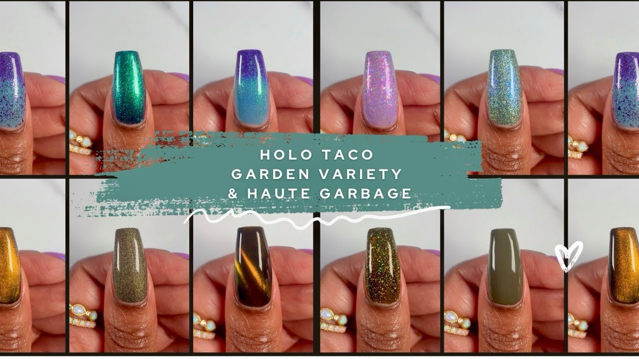 Holo Taco - Garden Variety & Haute Garbage Collections | Swatches  
