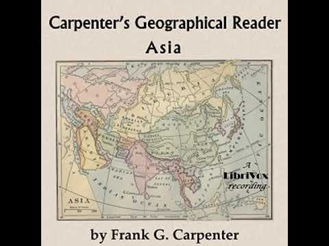 , title : 'Carpenter's Geographical Reader: Asia by Frank G. CARPENTER Part 2/2 | Full Audio Book'